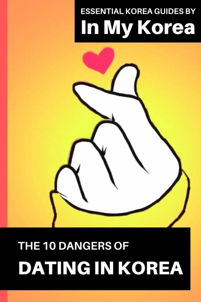 What It's Like Dating In Korea And Things To Watch Out For 19 Dangers of Dating in Korea: Korean Dating Guide For Expats Pin 3