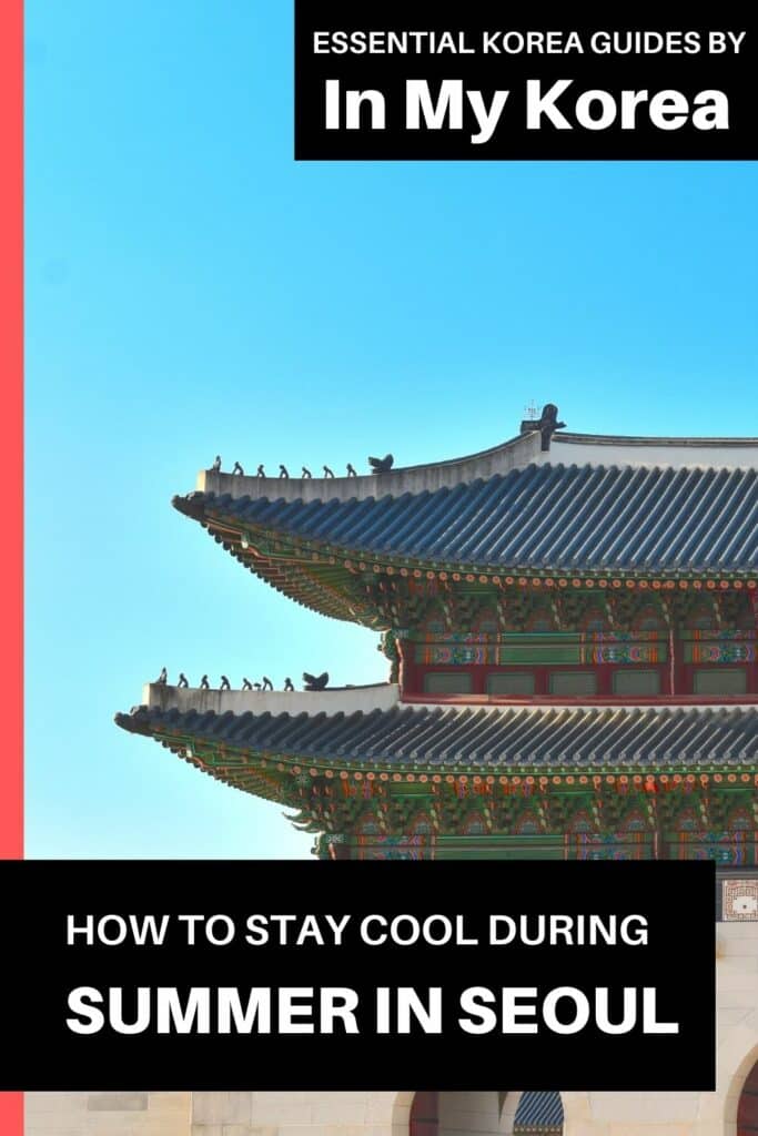 How To Survive Summer In Seoul 2024: 10 Tips To Stay Cool 20 How To Stay Cool During Summer In Seoul Pin 3