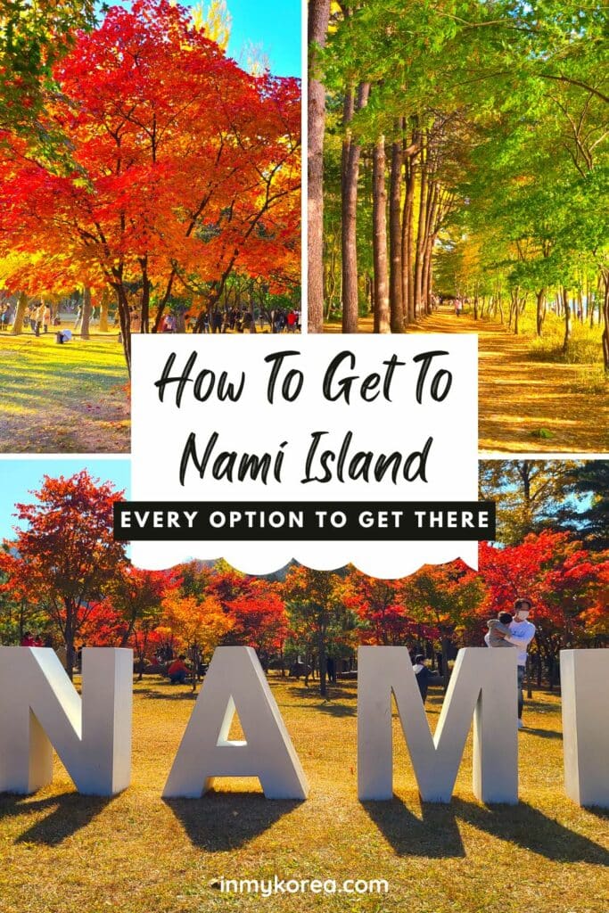 How To Get From Seoul To Nami Island By Car, Train, Tour 2024 35 How To Get From Seoul To Nami Island Pin 2 1